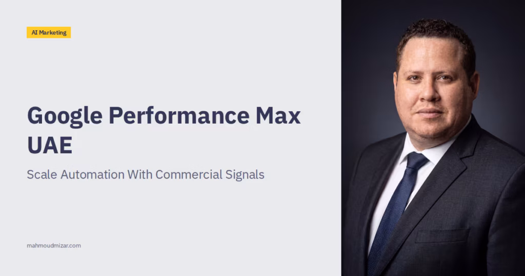 Google Performance Max UAE: How to Set Up, Test, and Scale in Gulf Markets image